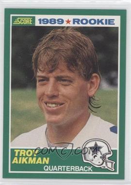 1989 Score #270 - Troy Aikman RC (Rookie Card) - Courtesy of CheckOutMyCards.com