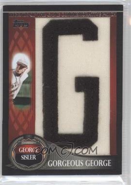 2009 Topps Legends of the Game Nickname Letter Patch #GS - George Sisler/400 * Letters spell GORGEOUS (each letter serial #'d/50) - Courtesy of CheckOutMyCards.com