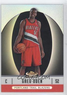 2006-07 Finest Refractors #101 - Greg Oden/399 - Courtesy of CheckOutMyCards.com